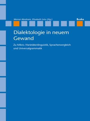 cover image of Dialektologie in neuem Gewand: Zu Mikro-/Varietätenlinguistik, Sprachenvergleich und Universalgrammatik